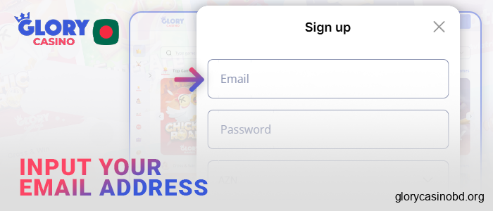Provide your email address when registering with Glory Casino