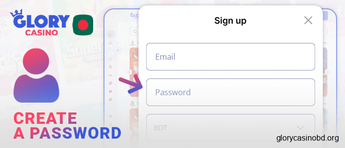 Come up with a strong password to register at Glory Casino